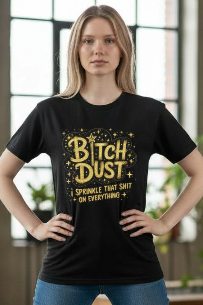 SCREEN PRINTED: "BITCH DUST"