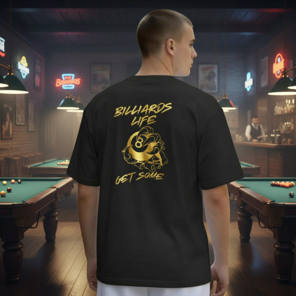 SCREEN PRINTED: "BILLIARDS LIFE GET SOME"