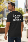 SCREEN PRINTED: "I AM NOT OLD"