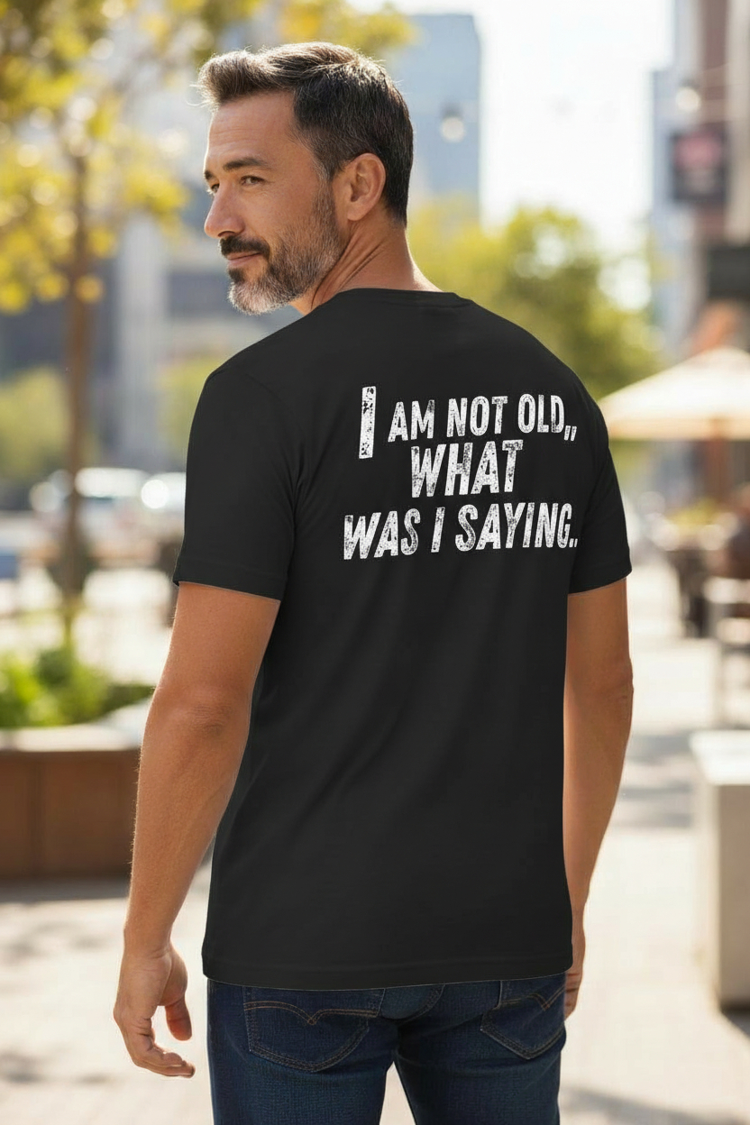 SCREEN PRINTED: "I AM NOT OLD"