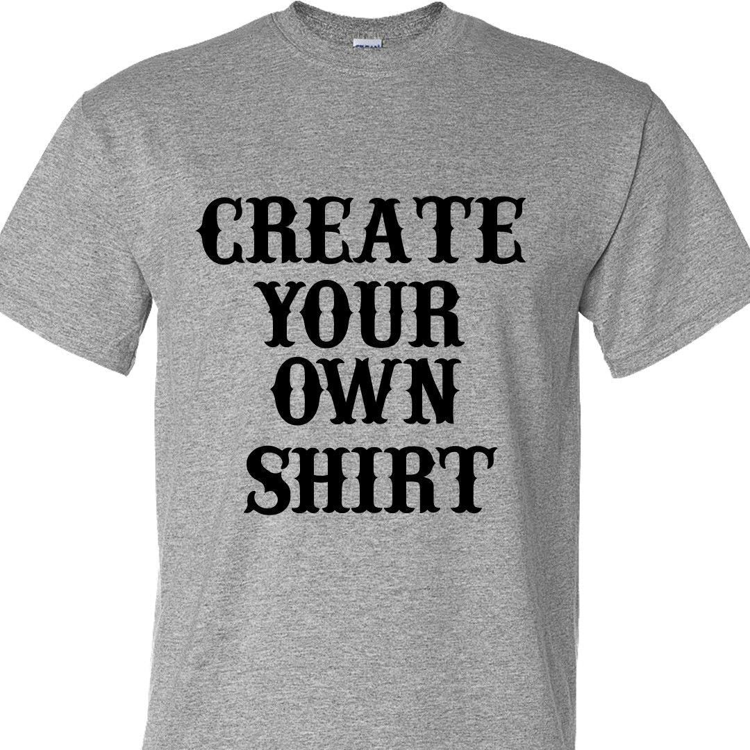 SCREEN PRINTED: "CREATE YOUR OWN" (T-SHIRT/HOODIE/HAT/EMBROIDERY)