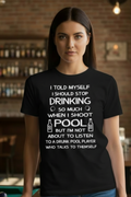 SCREEN PRINTED: "LISTEN TO A DRUNK AT POOL"